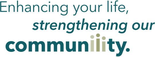 Enhancing your life, strengthening our community. Enhancing your life, strengthening our community.